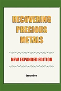 Recovering Precious Metals from Waste - Expanded Edition (Hardcover)