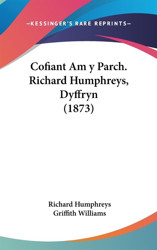 Cofiant Am y Parch. Richard Humphreys, Dyffryn (1873) (Hardcover)