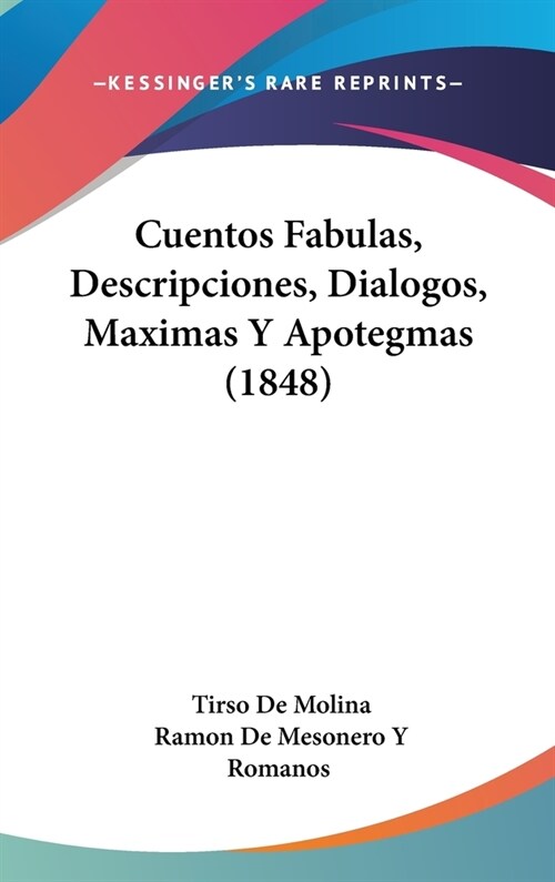 Cuentos Fabulas, Descripciones, Dialogos, Maximas y Apotegmas (1848) (Hardcover)