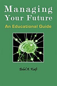 Managing Your Future: An Educational Guide (Hardcover)