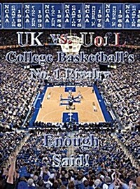 UK Vs Uofl College Basketball No. 1 Rivalry - Enough Said! (Hardcover)