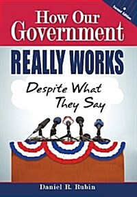 How Our Government Really Works, Despite What They Say (Hardcover, 2, Revised)