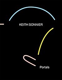 Keith Sonnier: Portals (Hardcover)