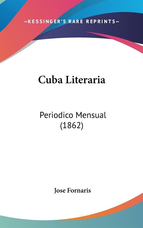 Cuba Literaria: Periodico Mensual (1862) (Hardcover)