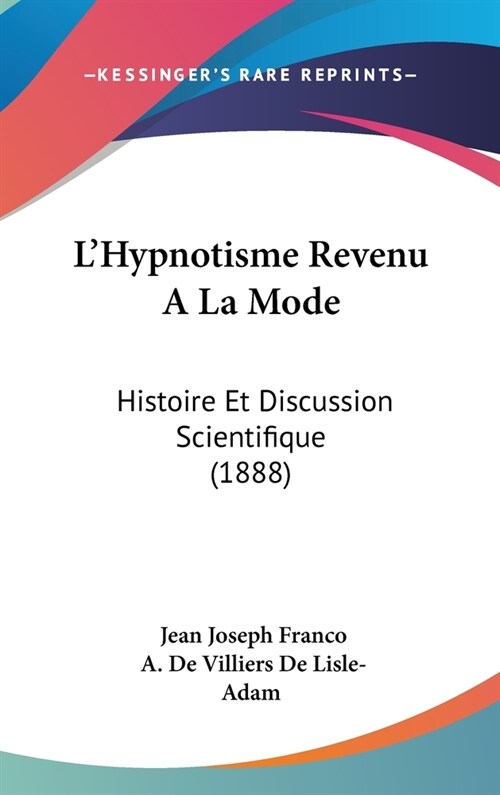 LHypnotisme Revenu a la Mode: Histoire Et Discussion Scientifique (1888) (Hardcover)
