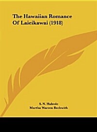 The Hawaiian Romance of Laieikawai (1918) (Hardcover)