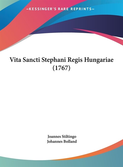 Vita Sancti Stephani Regis Hungariae (1767) (Hardcover)