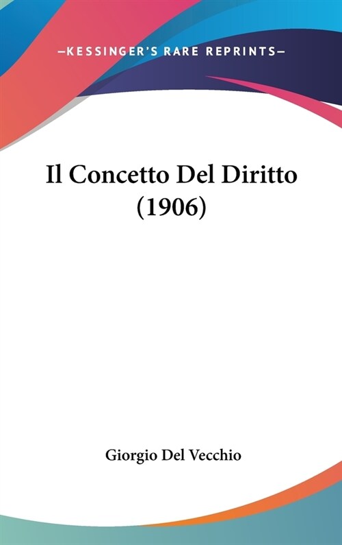 Il Concetto del Diritto (1906) (Hardcover)