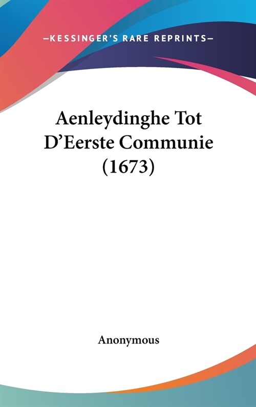 Aenleydinghe Tot DEerste Communie (1673) (Hardcover)