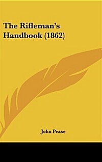 The Riflemans Handbook (1862) (Hardcover)