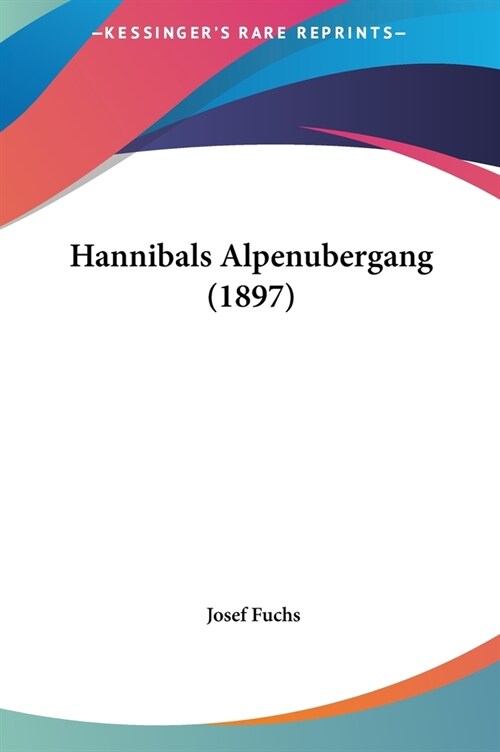 Hannibals Alpenubergang (1897) (Hardcover)