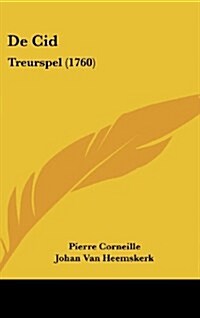 de Cid: Treurspel (1760) (Hardcover)