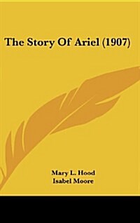 The Story of Ariel (1907) (Hardcover)