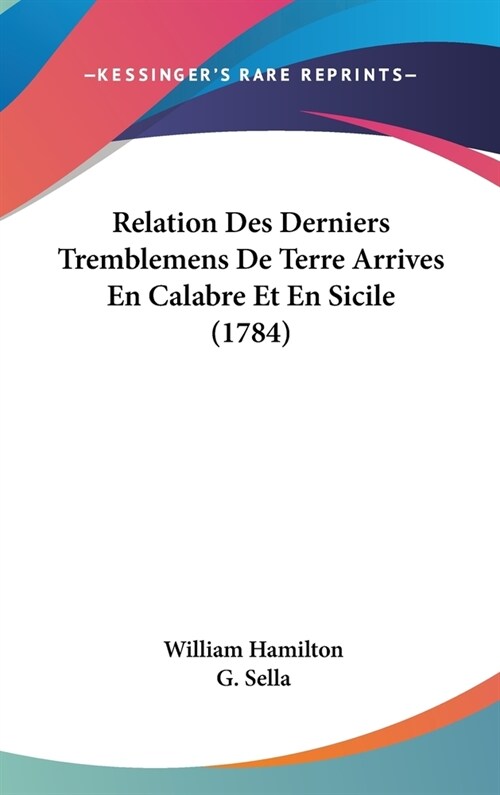 Relation Des Derniers Tremblemens de Terre Arrives En Calabre Et En Sicile (1784) (Hardcover)