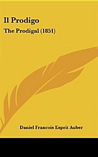 Il Prodigo: The Prodigal (1851) (Hardcover)