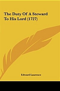 The Duty of a Steward to His Lord (1727) (Hardcover)