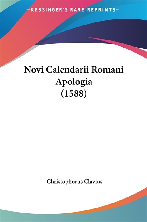 Novi Calendarii Romani Apologia (1588) (Hardcover)