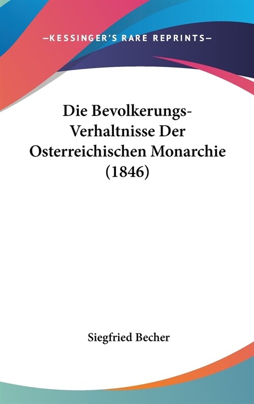 Die Bevolkerungs-Verhaltnisse Der Osterreichischen Monarchie (1846) (Hardcover)