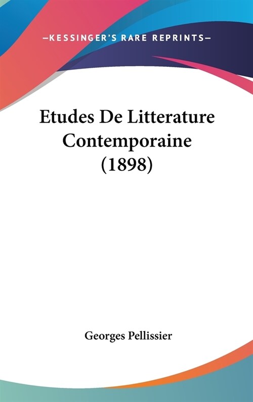 Etudes de Litterature Contemporaine (1898) (Hardcover)