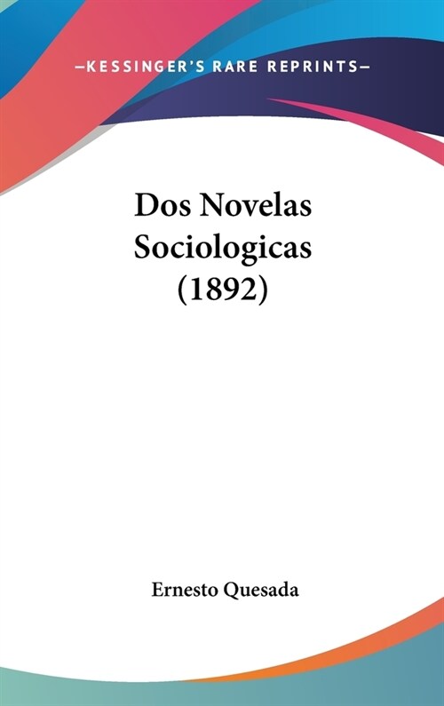DOS Novelas Sociologicas (1892) (Hardcover)