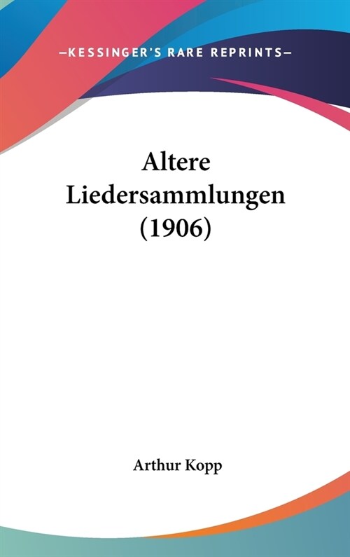 Altere Liedersammlungen (1906) (Hardcover)