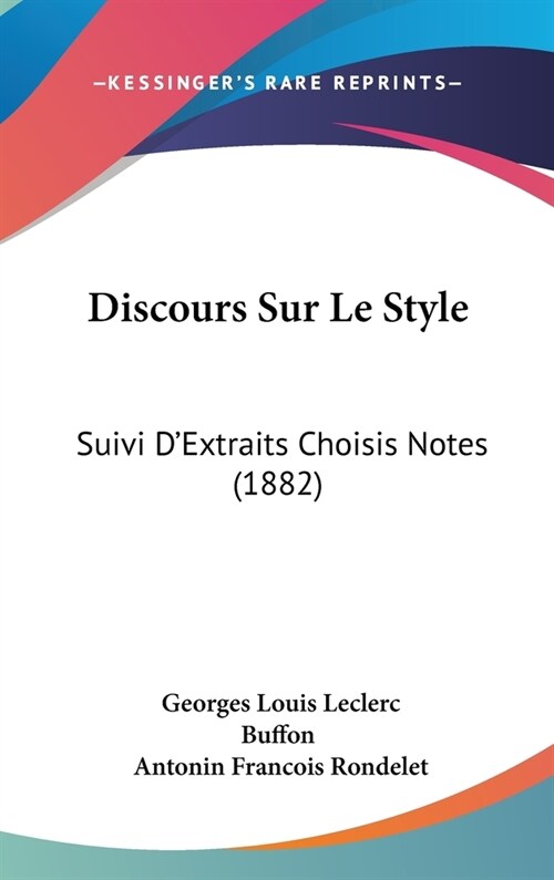 Discours Sur Le Style: Suivi DExtraits Choisis Notes (1882) (Hardcover)