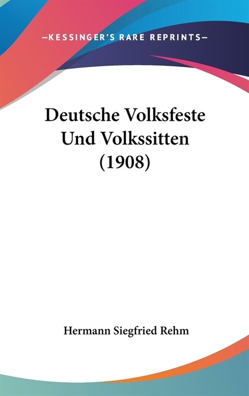 Deutsche Volksfeste Und Volkssitten (1908) (Hardcover)