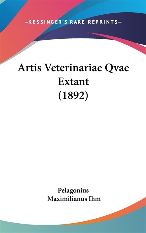 Artis Veterinariae Qvae Extant (1892) (Hardcover)