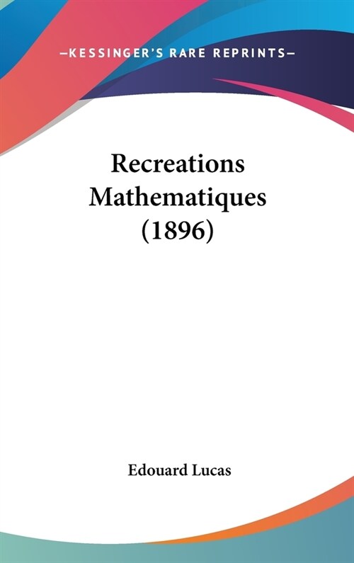 Recreations Mathematiques (1896) (Hardcover)