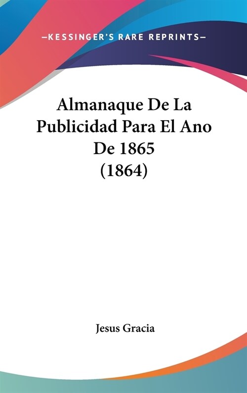 Almanaque de La Publicidad Para El Ano de 1865 (1864) (Hardcover)