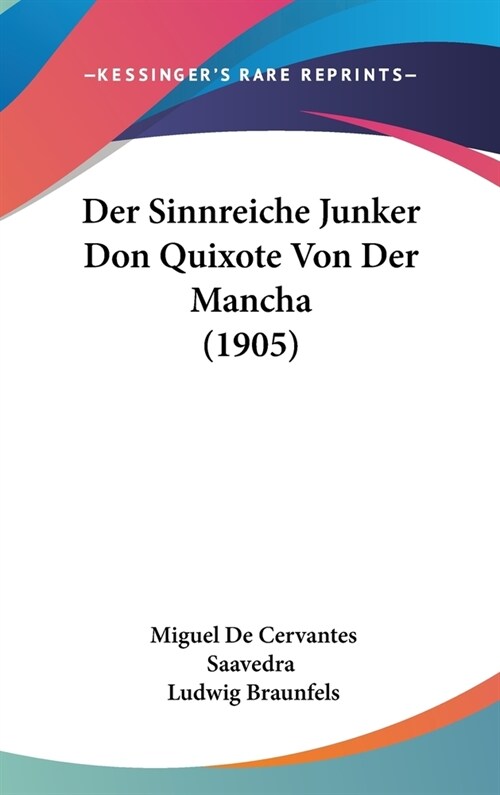 Der Sinnreiche Junker Don Quixote Von Der Mancha (1905) (Hardcover)