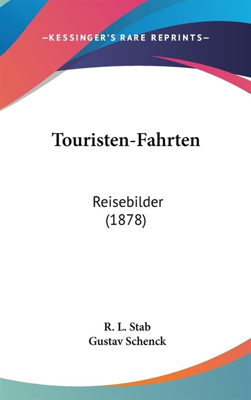 Touristen-Fahrten: Reisebilder (1878) (Hardcover)