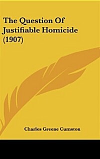 The Question of Justifiable Homicide (1907) (Hardcover)