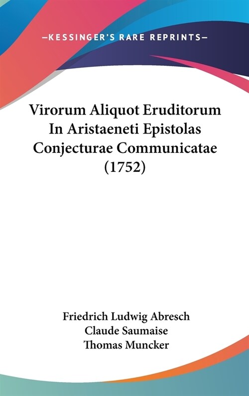 Virorum Aliquot Eruditorum in Aristaeneti Epistolas Conjecturae Communicatae (1752) (Hardcover)