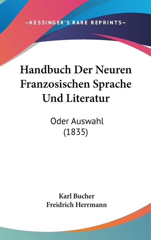 Handbuch Der Neuren Franzosischen Sprache Und Literatur: Oder Auswahl (1835) (Hardcover)