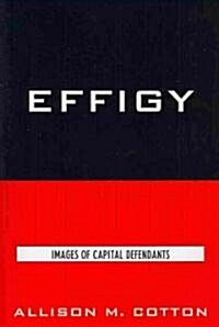 Effigy: Images of Capital Defendants (Paperback)