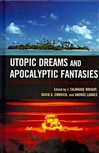 Utopic Dreams and Apocalyptic Fantasies: Critical Approaches to Researching Video Game Play (Hardcover)