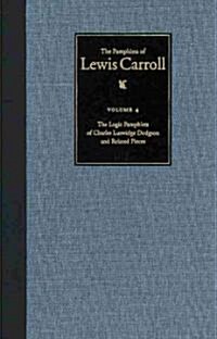 The Pamphlets of Lewis Carroll : The Logic Pamphlets of Lewis Carroll and Related Pieces (Hardcover)