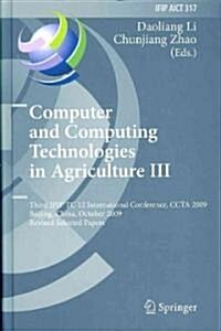Computer and Computing Technologies in Agriculture III: Third IFIP TC 12 International Conference, CCTA 2009 Beijing, China, October 14-17, 2009 Revis (Hardcover)