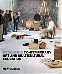 Rethinking Contemporary Art and Multicultural Education : New Museum of Contemporary Art (Paperback, 2 ed)