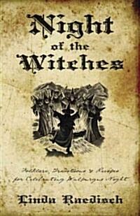 Night of the Witches: Folklore, Traditions & Recipes for Celebrating Walpurgis Night (Paperback)