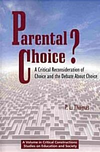 Parental Choice?: A Critical Reconsideration of Choice and the Debate about Choice (PB) (Paperback)