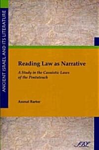 Reading Law as Narrative: A Study in the Casuistic Laws of the Pentateuch (Paperback)