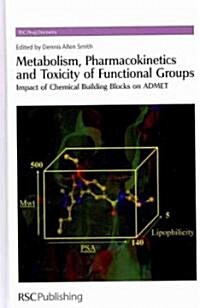 Metabolism, Pharmacokinetics and Toxicity of Functional Groups : Impact of Chemical Building Blocks on ADMET (Hardcover)