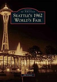 Seattles 1962 Worlds Fair (Paperback)