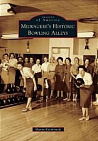 Milwaukees Historic Bowling Alleys (Paperback)