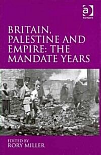 Britain, Palestine and Empire: The Mandate Years (Hardcover)