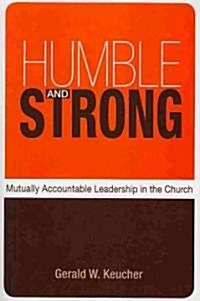 Humble and Strong: Mutually Accountable Leadership in the Church (Paperback)