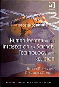 Human Identity at the Intersection of Science, Technology and Religion (Hardcover)