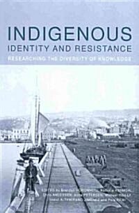 Indigenous Identity and Resistance: Researching the Diversity of Knowledge (Paperback)